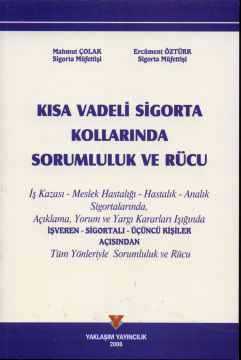 Kısa Vadeli Sigorta Kollarında Sorumluluk ve Rücu Mahmut Çolak, Ercüment Öztürk  - Kitap