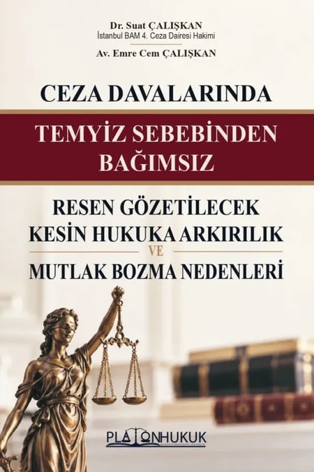 Ceza Davalarında Temyiz Sebebinden Bağımsız Resen Gözetilecek Kesin Hukuka Aykırılık ve Mutlak Bozma Nedenleri  Dr. Suat Çalışkan, Av. Emre Cem Çalışkan  - Kitap