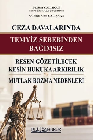 Ceza Davalarında Temyiz Sebebinden Bağımsız Resen Gözetilecek Kesin Hukuka Aykırılık ve Mutlak Bozma Nedenleri 