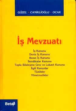 İş Mevzuatı Ali Güzel, Nurşen Caniklioğlu, Saim Ocak  - Kitap