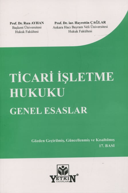 Ticari İşletme Hukuku: Genel Esaslar Prof. Dr. Rıza Ayhan, Doç. Dr. Jur. Hayrettin Çağlar  - Kitap