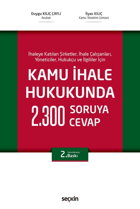 İhaleye Katılan Şirketler, İhale Çalışanları, Yöneticiler, Hukukçu ve İlgililer İçin Kamu İhale Hukukunda 2300 Soruya 2300 Cevap Duygu Kılıç Çaylı, İlyas Kılıç  - Kitap