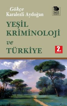 Yeşil Kriminoloji ve Türkiye Gökçe Karalezli Aydoğan  - Kitap