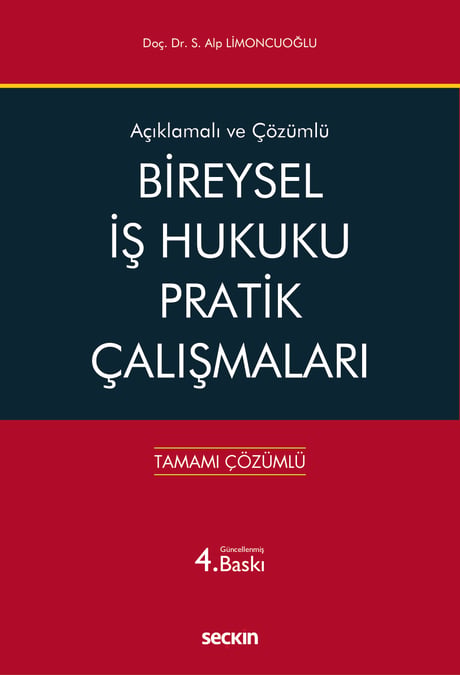 Açıklamalı ve Cevaplı Bireysel İş Hukuku Pratik Çalışmaları  Doç. Dr. S. Alp Limoncuoğlu  - Kitap