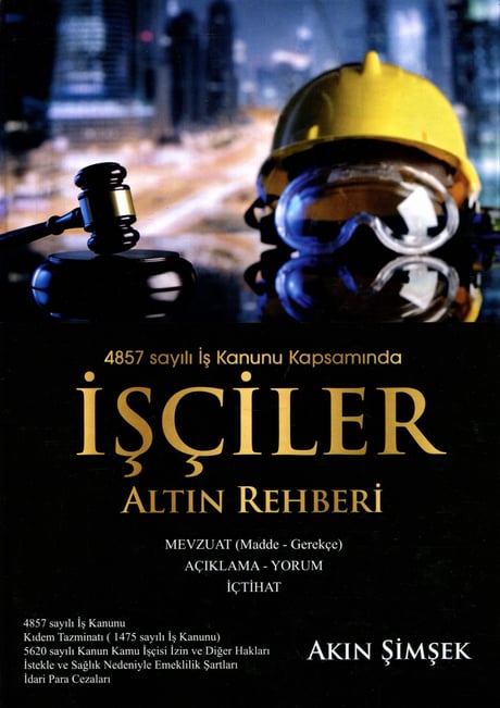 4857 sayılı İş Kanunu Kapsamında İşçiler Altın Rehberi Akın Şimşek  - Kitap