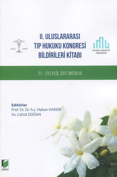 II. Uluslararası Tıp Hukuku Kongresi Bildirileri Kitabı 21 – 23 Eylül 2017 Antalya Prof. Dr. Hakan Hakeri, Cahid Doğan  - Kitap