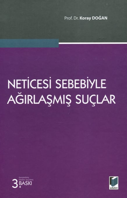 Neticesi Sebebiyle Ağırlaşmış Suçlar Prof. Dr. Koray Doğan  - Kitap
