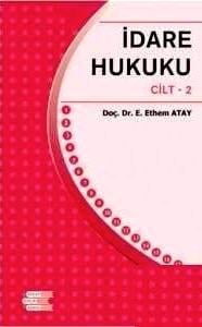 İdare Hukuku Cilt:2 Doç. Dr. Ender Ethem Atay  - Kitap