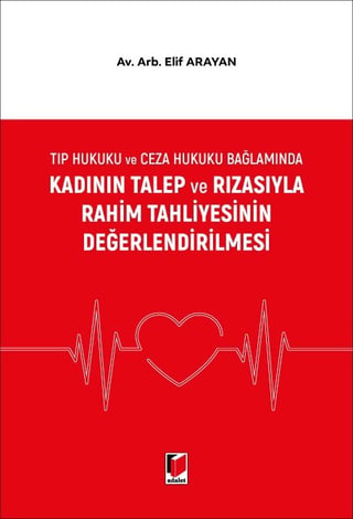 Kadının Talep ve Rızasıyla Rahim Tahliyesinin Değerlendirilmesi