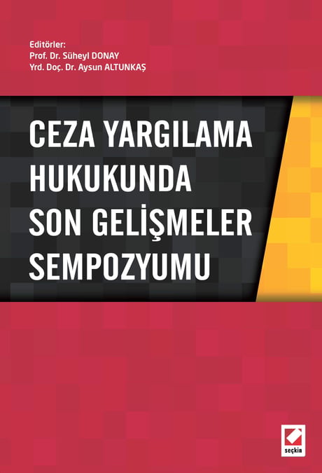 Ceza Yargılama Hukukunda Son Gelişmeler Sempozyumu Prof. Dr. Süheyl Donay, Yrd. Doç. Dr. Aysun Altunkaş  - Kitap