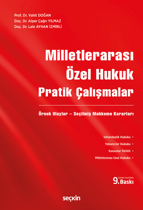 Milletlerarası Özel Hukuk Pratik Çalışmalar Örnek Olaylar – Seçilmiş Mahkeme Kararları Prof. Dr. Vahit Doğan, Doç. Dr. Alper Çağrı Yılmaz, Doç. Dr. Lale Ayhan İzmirli  - Kitap