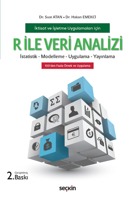 İktisat ve İşletme Uygulamaları için R ile Veri Analizi İstatistik – Modelleme – Uygulama – Yayınlama Dr. Suat Atan, Dr. Hakan Emekçi  - Kitap