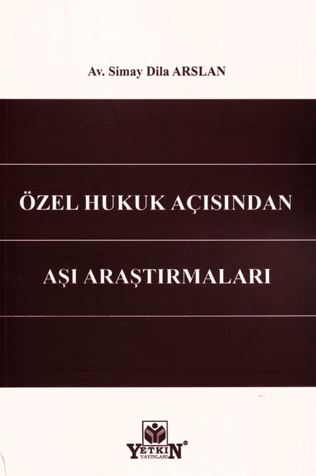 Özel Hukuk Açısından Aşı Araştırmaları Av. Simay Dila Arslan  - Kitap