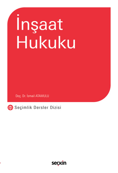 İnşaat Hukuku (SDD) – Seçimlik Dersler Dizisi – Doç. Dr. İsmail Atamulu  - Kitap