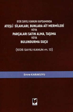Ateşli Silahları, Bunlara Ait Mermileri veya Parçaları Satın Alma, Taşıma veya Bulundurma Suçu