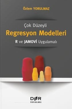 Çok Düzeyli Regresyon Modelleri R ve Jamovi Uygulamalı Özlem Yorulmaz  - Kitap
