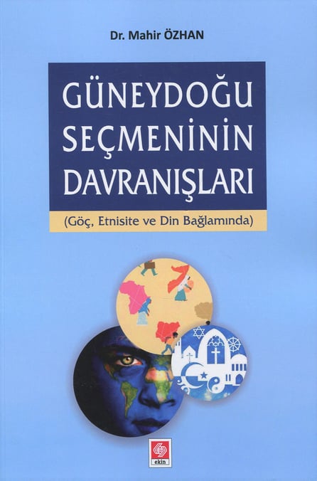 Güneydoğu Seçmeninin Davranışları Göç Etnisite ve Din Bağlamında Dr. Mahir Özhan  - Kitap