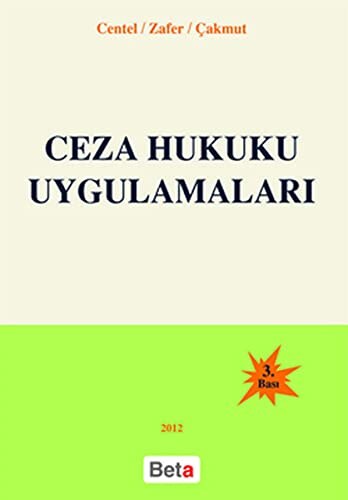 Ceza Hukuku Uygulamaları Prof. Dr. Nur Centel, Prof. Dr. Hamide Zafer, Doç. Dr. Özlem Yenerer Çakmut  - Kitap
