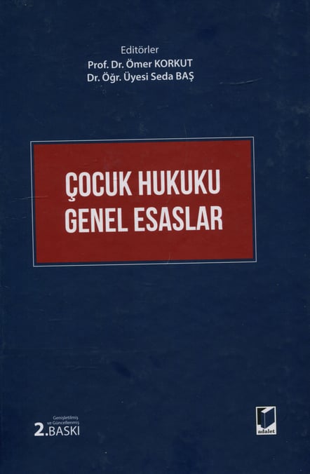 Çocuk Hukuku Genel Esasları Prof. Dr. Ömer Korkut, Dr. Öğr. Üyesi Seda Baş  - Kitap
