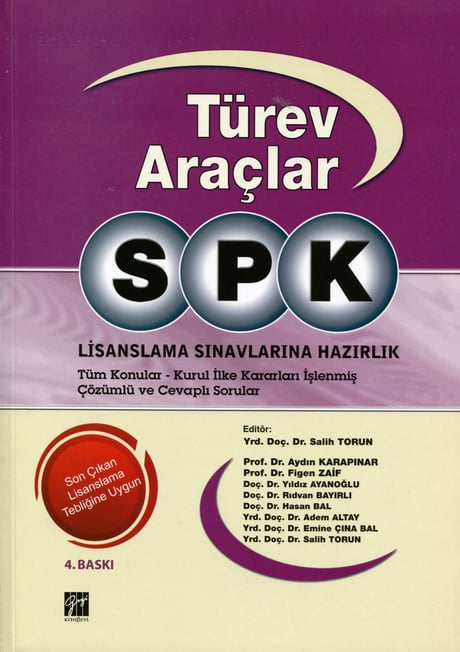 SPK Türev Araçlar Lisanslama Sınavlarına Hazırlık Prof. Dr. Aydın Karapınar, Doç. Dr. Figen Ayıkoğlu Zaif, Doç. Dr. Yıldız Ayanoğlu, Yrd. Doç. Dr. Rıdvan Bayırlı, Yrd. Doç. Dr. Adem Altay, Yrd. Doç. D  - Kitap