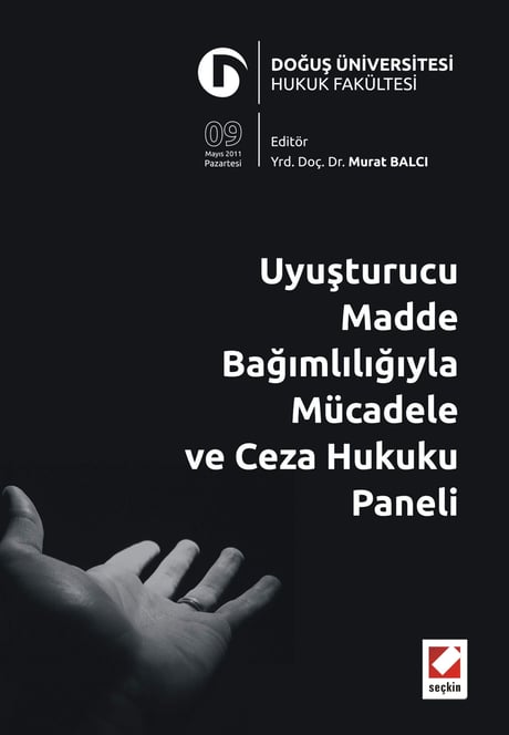 Uyuşturucu Madde Bağımlılığıyla Mücadele ve Ceza Hukuku Paneli Doğuş Üniversitesi Hukuk Fakültesi, 9 Mayıs 2011 Yrd. Doç. Dr. Murat Balcı  - Kitap