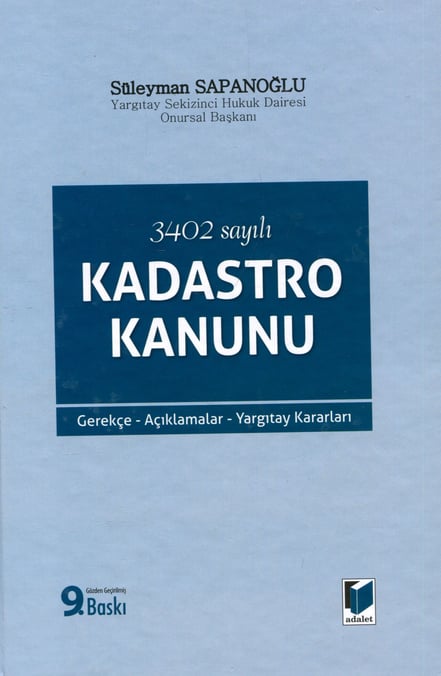 3402 sayılı Kadastro Kanunu Gerekçe – Açıklamalar – Yargıtay Kararları Süleyman Sapanoğlu  - Kitap