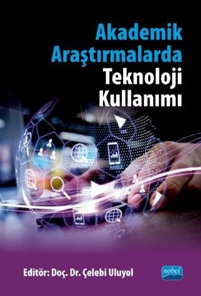 Akademik Araştırmalarda Teknoloji Kullanımı Doç. Dr. Çelebi Uluyol  - Kitap