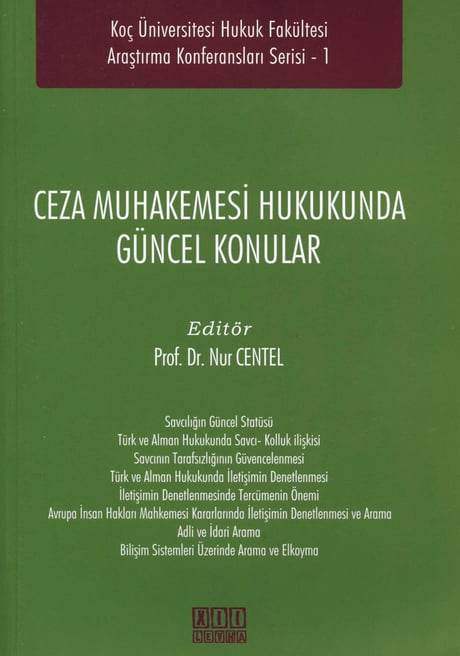 Koç Üniversitesi Hukuk Fakültesi Araştırma Konferansları Serisi – 1 Ceza Muhakemesi Hukukunda Güncel Konular Prof. Dr. Nur Centel  - Kitap