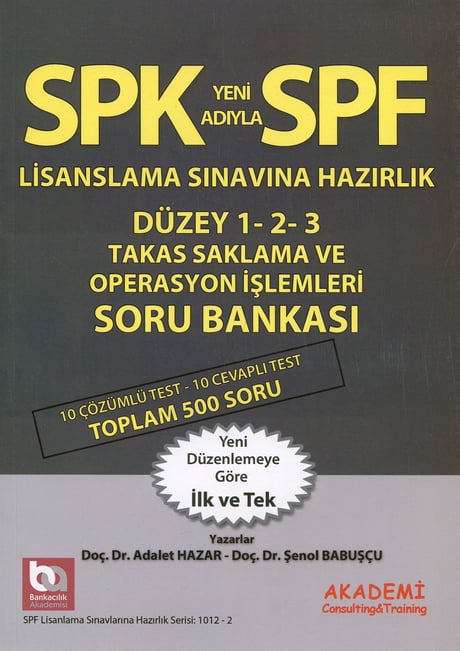 SPK – SPF Lisanslama Sınavlarına Hazırlık Takas Saklama Operasyon İşlemleri Soru Bankası Düzey 1– 2 – 3 Doç. Dr. Adalet Hazar, Doç. Dr. Şenol Babuşcu  - Kitap