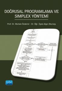 Doğrusal Programlama ve Simplex Yöntemi Prof. Dr. Muhsin Özdemir, Dr. Öğr. Üyesi Algın Okursoy  - Kitap