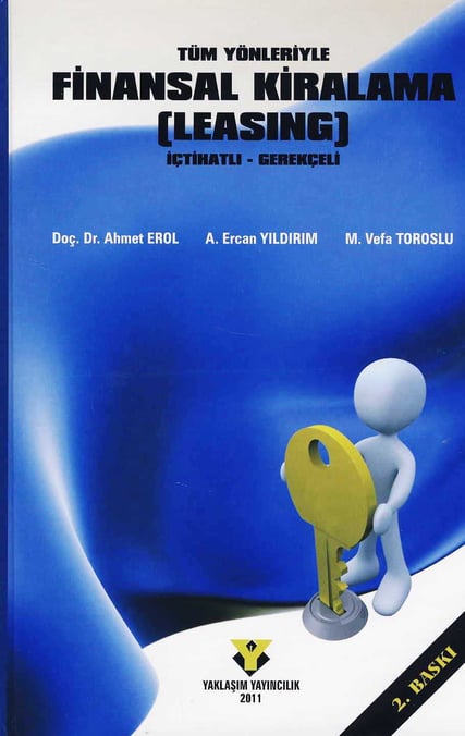 Tüm Yönleriyle Finansal Kiralama (Leasing) Açıklamalı – Gerekçeli Doç. Dr. Ahmet Erol, Ercan Yılmaz, M. Vefa Toroslu  - Kitap