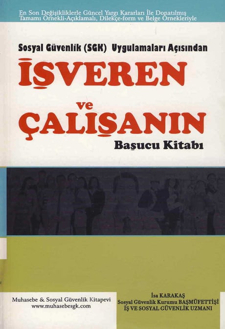Sosyal Güvenlik (SGK) Uygulamaları Açısından İşveren ve Çalışanın Başucu Kitabı İsa Karakaş  - Kitap