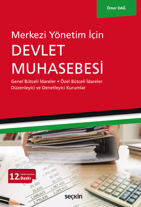 Merkezi Yönetim İçin Devlet Muhasebesi Genel Bütçeli İdareler – Özel Bütçeli İdareler Düzenleyici ve Denetleyici Kurumlar Ömer Dağ  - Kitap