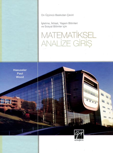 İşletme, İktisat, Yaşam Bilimleri ve Sosyal Bilimler İçin Matematiksel Analize Giriş Haeussler Paul Wood  - Kitap