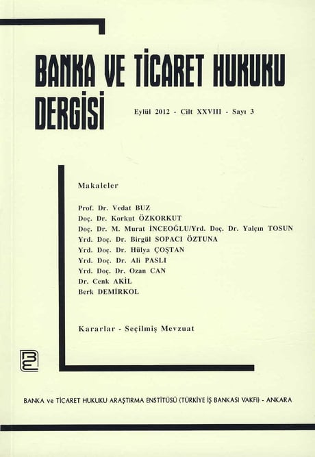 Banka ve Ticaret Hukuku Dergisi Eylül 2012 – Cilt:28 – Sayı:3 Doç. Dr. Korkut Özkorkut 