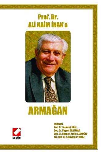 Prof. Dr. Ali Naim İnan'a Armağan Prof. Dr. Mehmet Ünal, Doç. Dr. Veysel Başpınar, Doç. Dr. Hasan Seçkin Ozanoğlu, Arş. Gör. Süleyman Yılmaz  - Kitap