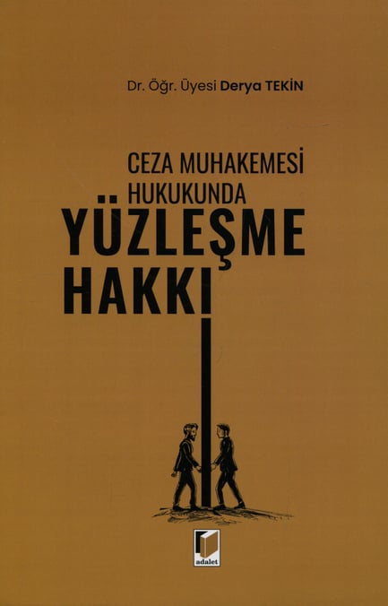 Ceza Muhakemesi Hukukunda Yüzleşme Hakkı Dr. Öğr. Üyesi Derya Tekin  - Kitap