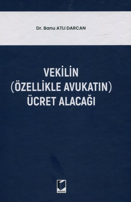 Vekilin (Özellikle Avukatın) Ücret Alacağı Banu Atlı Darcan  - Kitap