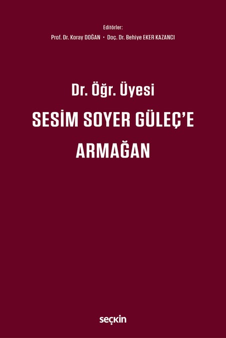 Dr. Öğr. Üyesi Sesim SOYER GÜLEÇ'e Armağan Prof. Dr. Koray Doğan, Doç. Dr. Behiye Eker Kazancı  - Kitap