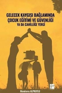 Çocuk Eğitimi ve Güvenliği ya da Cahilliğe Yergi