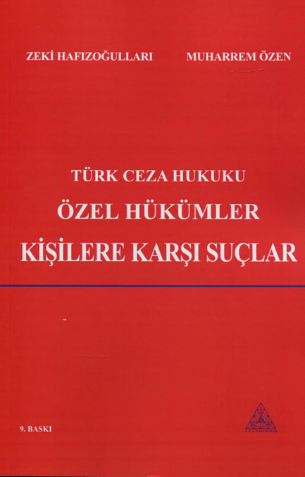 Türk Ceza Hukuku Özel Hükümler – Kişilere Karşı Suçlar Prof. Dr. Zeki Hafızoğulları, Prof. Dr. Muharrem Özen  - Kitap