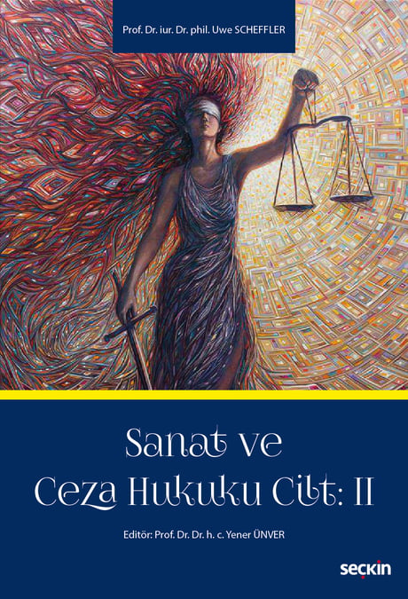 Sanat ve Ceza Hukuku Cilt: 2 Prof. Dr. Uwe Scheffler, Prof. Dr. Yener Ünver  - Kitap