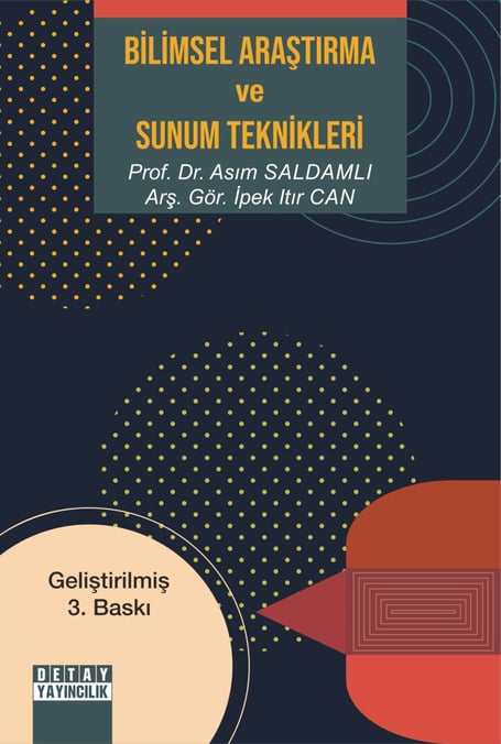 Bilimsel Araştırma ve Sunum Teknikleri Prof. Dr. Asım Saldamlı, Arş. Gör. İpek Itır Can  - Kitap
