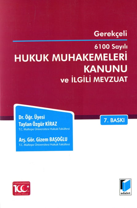 Gerekçeli – 6100 Sayılı Hukuk Muhakemeleri Kanunu ve İlgili Mevzuat Dr. Öğr. Üyesi Taylan Özgür Kiraz, Arş. Gör. Gizem Başoğlu  - Kitap