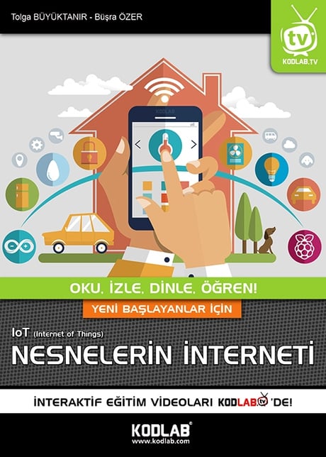 Yeni Başlayanlar İçin Nesnelerin İnterneti Arş. Gör. Tolga Büyüktanır, Büşra Özer Erdoğan  - Kitap
