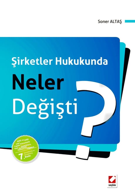 Şirketler Hukukunda Neler Değişti? (6455 ve 6495 sayılı Kanunlarla Yapılan Değişikliklere, Yeni Sermaye Piyasası Kanunu'na Göre) Soner Altaş  - Kitap