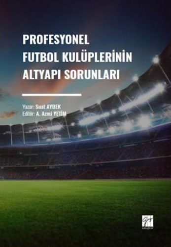Profesyonel Futbol Kulüplerinin Altyapı Sorunları Suat Aybek  - Kitap