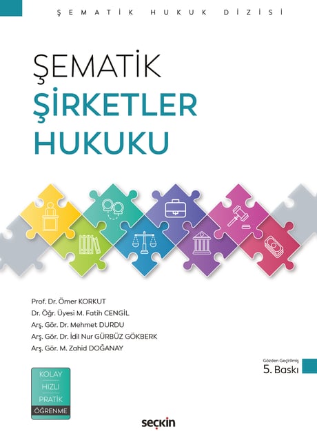 Şematik Şirketler Hukuku Prof. Dr. Ömer Korkut, Dr. Öğr. Üyesi M. Fatih Cengil, Arş. Gör. Dr. Mehmet Durdu, Arş. Gör. Dr. İdil Nur Gürbüz Gökberk, Arş. Gör. Dr. M. Zahid Doğan  - Kitap