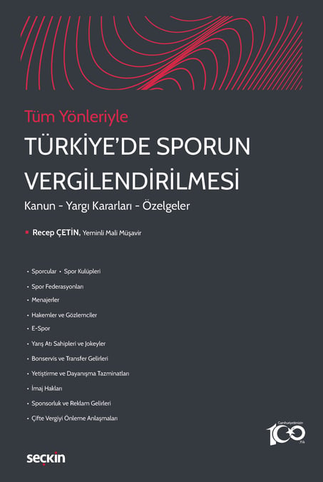 Tüm Yönleriyle Türkiye'de Sporun Vergilendirilmesi Kanun – Yargı Kararları – Özelgeler Recep Çetin  - Kitap