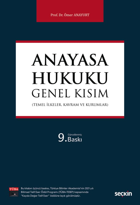 Anayasa Hukuku: Genel Kısım (Temel İlkeler, Kavram ve Kurumlar) Prof. Dr. Ömer Anayurt  - Kitap